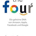 Cover Art for 9783864704871, The Four: Die geheime DNA von Amazon, Apple, Facebook und Google by Scott Galloway