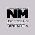 Cover Art for 9781849210348, Cloud Cuckoo Land by Naomi Mitchison