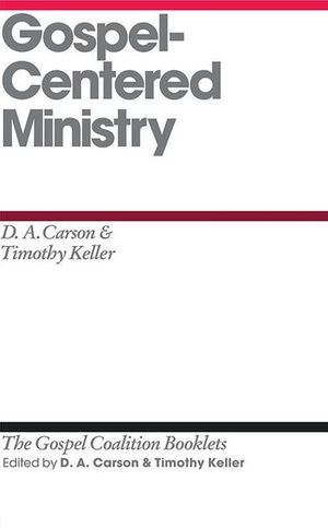 Cover Art for 9781433527593, Gospel-Centered Ministry by D A. Carson, Timothy Keller