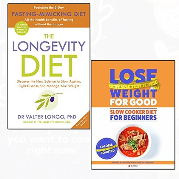 Cover Art for 9789123648313, the longevity diet and slow cooker diet for beginners lose weight for good 2 books collection set - healthy rapid weight loss the natural way by Dr. Valter Longo, Iota