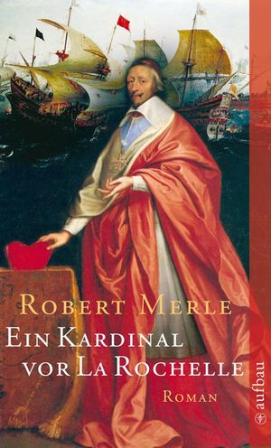 Cover Art for 9783841201812, Ein Kardinal vor La Rochelle by Robert Merle