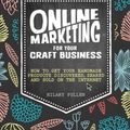 Cover Art for 9781446369029, Online Marketing for Your Craft Business: How to get your handmade products discovered, shared and sold on the internet by Hilary Pullen