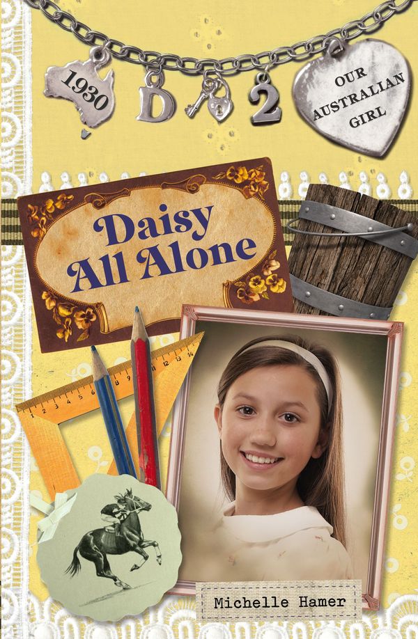 Cover Art for 9780143307648, Our Australian Girl: Daisy All Alone (Book 2) by Michelle Hamer