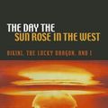 Cover Art for 9780824835576, The Day the Sun Rose in the West by Oishi Matashichi