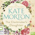 Cover Art for 9781489460080, The Clockmaker's Daughter by Kate Morton