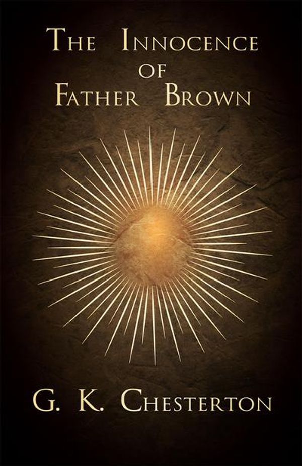 Cover Art for 9781473395718, The Innocence of Father Brown by G. K. Chesterton