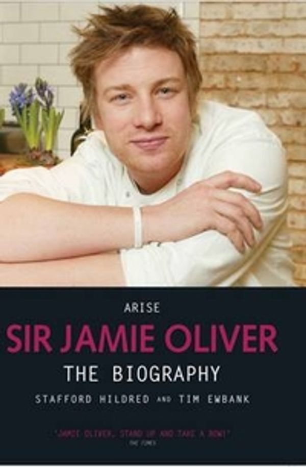 Cover Art for 9781844547944, Arise Sir Jamie Oliver by Stafford Hildred