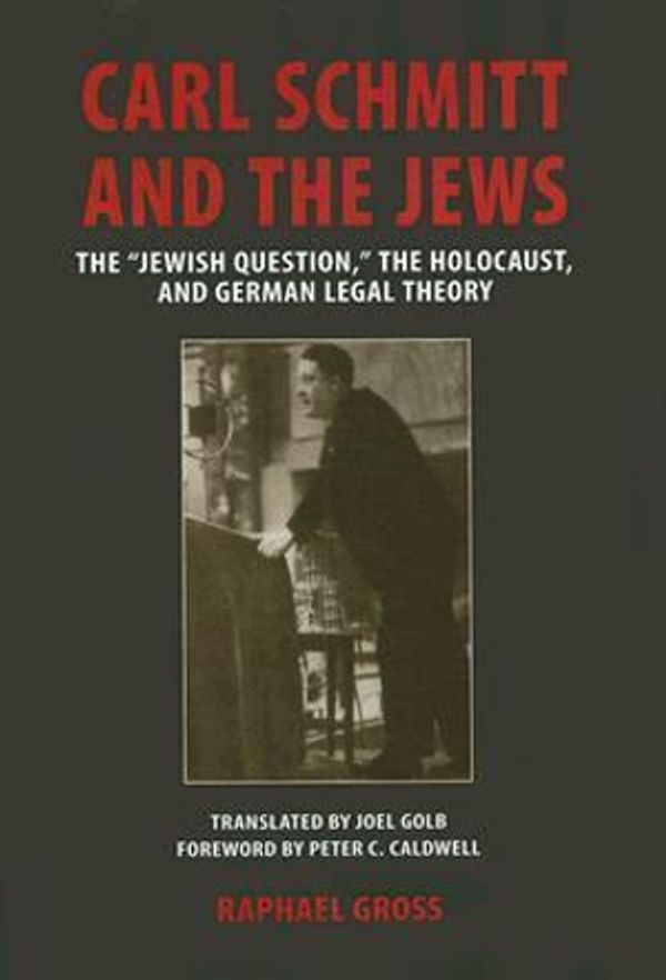 Cover Art for 9780299222406, Carl Schmitt and the Jews by Raphael Gross