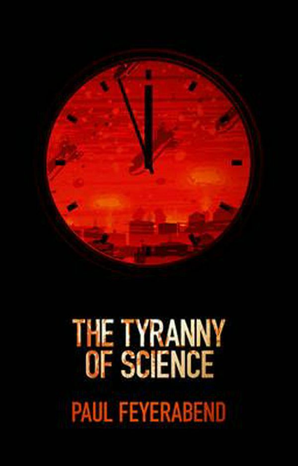 Cover Art for 9780745651903, The Tyranny of Science by Paul K. Feyerabend