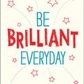 Cover Art for 9780857084989, Be Brilliant Every Day by Andy Cope, Andy Whittaker