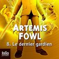 Cover Art for 9782070650842, Artemis Fowl 8/Le Dernier Gardien by Eoin Colfer