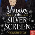 Cover Art for 9780857630537, Shadows of the Silver Screen by Christopher Edge