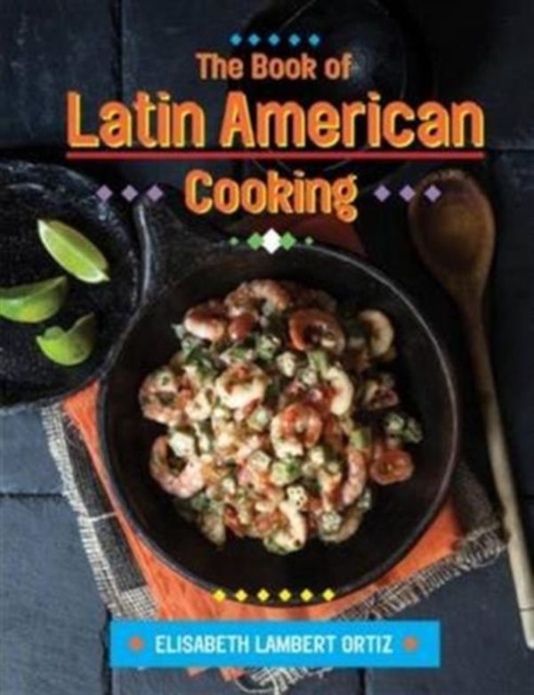 Cover Art for 9781910690109, The Book of Latin American Cooking by Elisabeth Lambert Ortiz