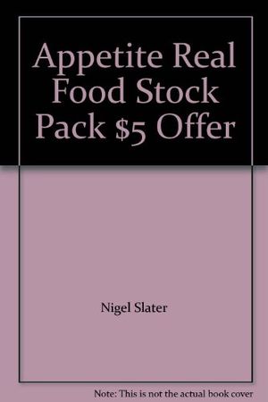 Cover Art for 9780904241358, Appetite Real Food Stock Pack $5 Offer by Nigel Slater