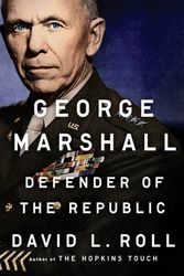 Cover Art for 9781101990971, George Marshall: Defender of the Republic by David L. Roll