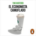 Cover Art for B094PJWT71, El economista camuflado (edición revisada y actualizada) [The Undercover Economist]: La economía de las pequeñas cosas by Tim Harford