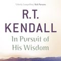 Cover Art for 9781444749731, In Pursuit of His Wisdom by R.T. Kendall