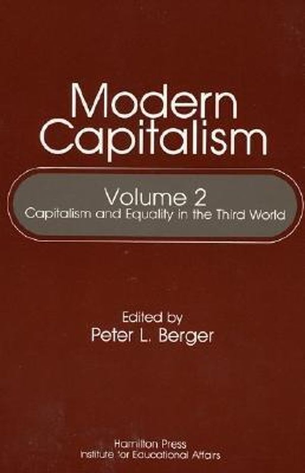 Cover Art for 9780819155757, Capitalism and Equality in the Third World: Capitalism and Equality in the Third World Vol 2 (Modern Capitalism) by Peter L. Berger