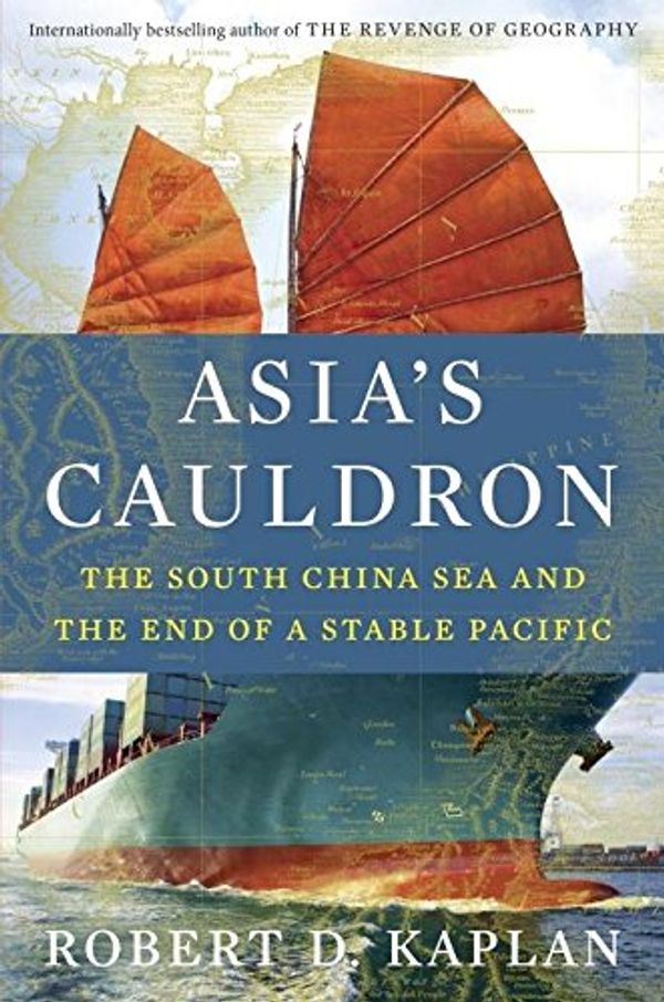 Cover Art for 9780812999068, Asia's Cauldron by Robert D. Kaplan