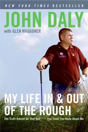Cover Art for 9780061120640, My Life in and out of the Rough by John Daly