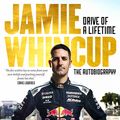 Cover Art for 9781761044885, Jamie Whincup: Drive of a Lifetime by Jamie Whincup