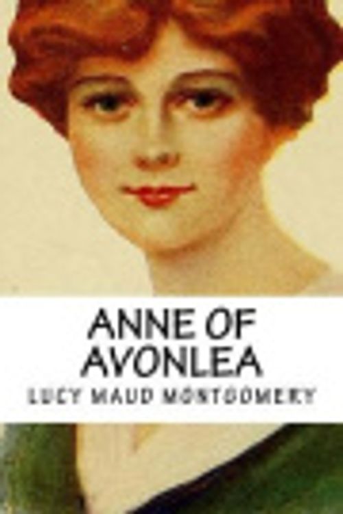 Cover Art for 9781541398825, Lucy Maud (L.M.) Montgomery Anne of Avonlea (Anne of Green Gables Collection) by Lucy Maud Montgomery