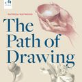 Cover Art for 9781580935661, The Path to Drawing by Patricia Watwood