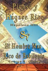Cover Art for 9789562914291, Piense Y Hagase Rico by Napoleon Hill & El Hombre Mas Rico De Babilonia by George S. Clason by Napoleon Hill, George Samuel Clason
