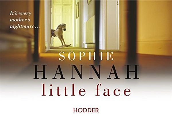 Cover Art for 9781444730456, Little Face by Sophie Hannah