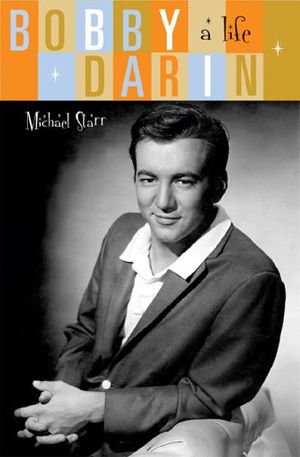 Cover Art for 0021692001212, Bobby Darin: A Life by Michael Starr