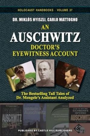 Cover Art for 9781591481522, An Auschwitz Doctor's Eyewitness Account: The Tall Tales of Dr. Mengele's Assistant Analyzed by Miklos Nyiszli, Carlo Mattogno