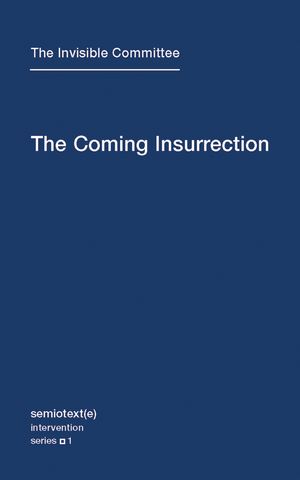 Cover Art for 9781584350804, The Coming Insurrection by The Invisible Committee