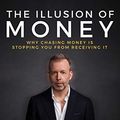 Cover Art for B07L7TMM24, The Illusion of Money: Why Chasing Money Is Stopping You from Receiving It by Kyle Cease