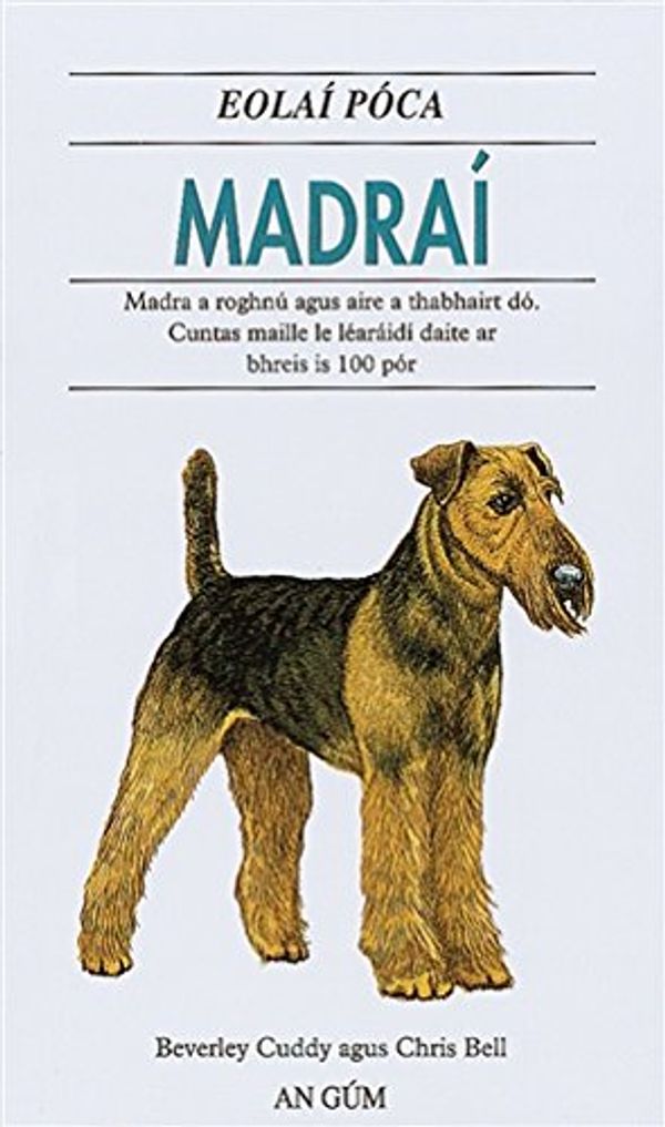 Cover Art for 9781857912180, Madraí: Madra a roghnú agus aire a thabhairt dó : cuntas maille le léaráidí daite ar bhreis is 100 pór (Eolaí póca) by Beverly Cuddy and Chris Bell