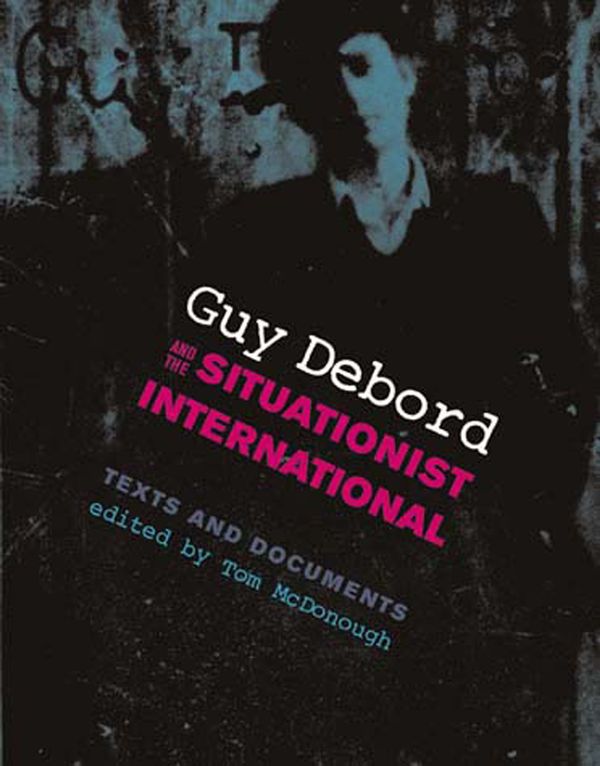 Cover Art for 9780262633000, Guy Debord and the Situationist International by Tom McDonough