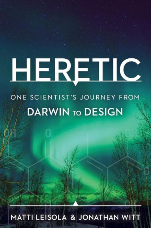Cover Art for 9781936599509, Heretic: One Scientist's Journey from Darwin to Design by Matti Leisola, Jonathan Witt
