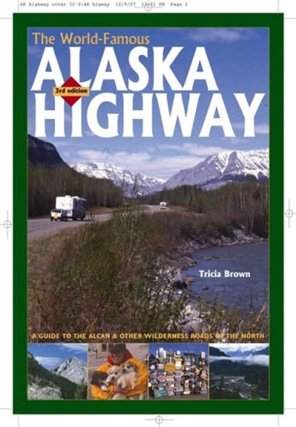 Cover Art for 9780882407302, The World-Famous Alaska Highway: A Guide to the Alcan & Other Wilderness Roads of the North by Tricia Brown