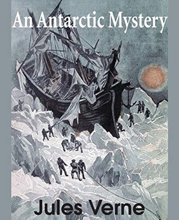 Cover Art for 9781483703688, An Antarctic Mystery by Verne Jules