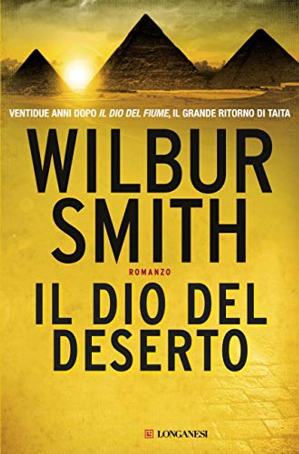 Cover Art for B00LA57BCE, Il dio del deserto: Il ciclo egizio (Italian Edition) by Wilbur Smith