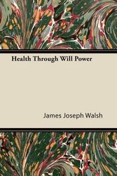 Cover Art for 9781446079430, Health Through Will Power by Walsh, James Joseph