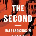 Cover Art for 9781526633682, The Second: Race and Guns in a Fatally Unequal America by Anderson Ph.D., Carol