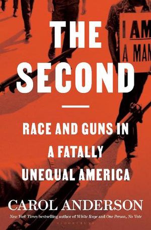 Cover Art for 9781526633682, The Second: Race and Guns in a Fatally Unequal America by Anderson Ph.D., Carol