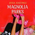 Cover Art for B0C889F2JL, Magnolia Parks: The Magnolia Parks Universe, Book 1 by Jessa Hastings