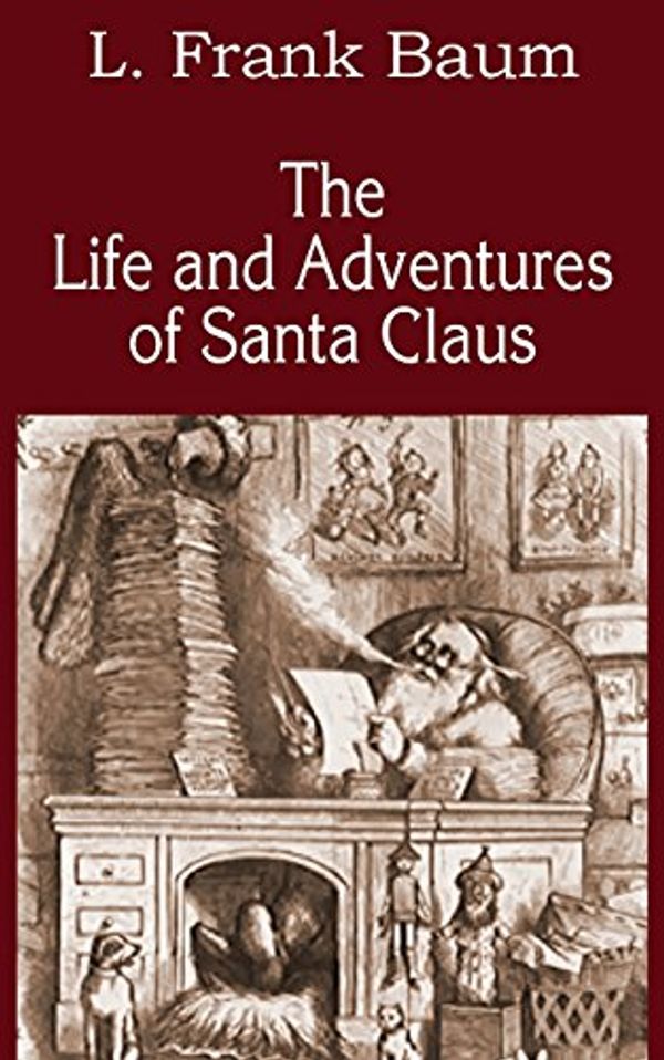 Cover Art for 9781483704449, The Life and Adventures of Santa Claus by L. Frank Baum