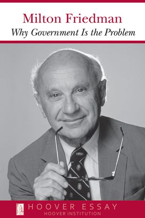 Cover Art for 9780817954437, Why Government Is the Problem by Milton Friedman