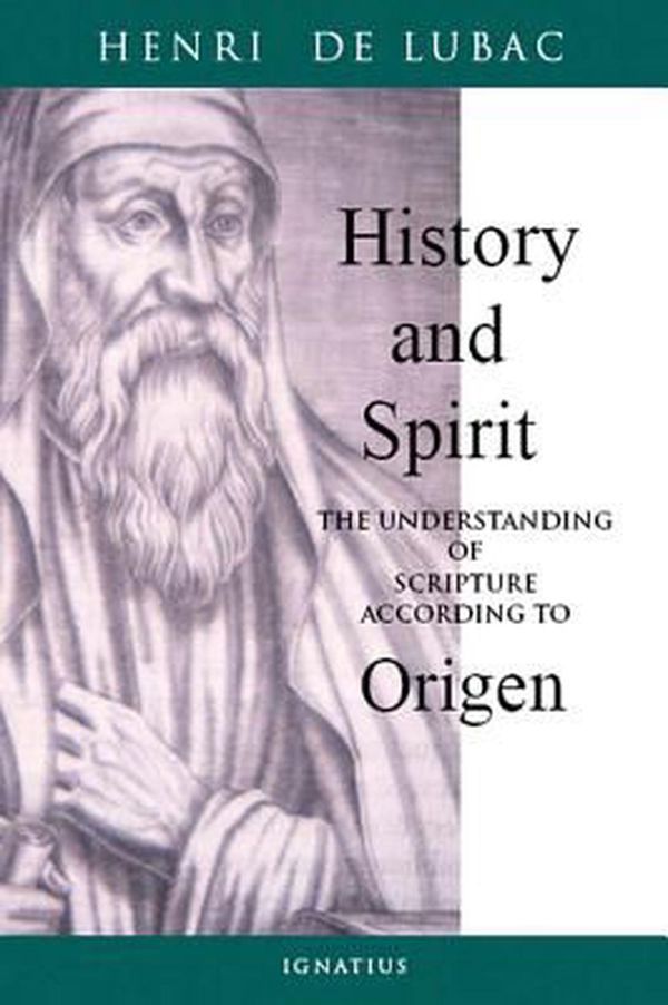 Cover Art for 9780898708806, History and Spirit: The Understanding of Scripture According to Origen by Henri De Lubac