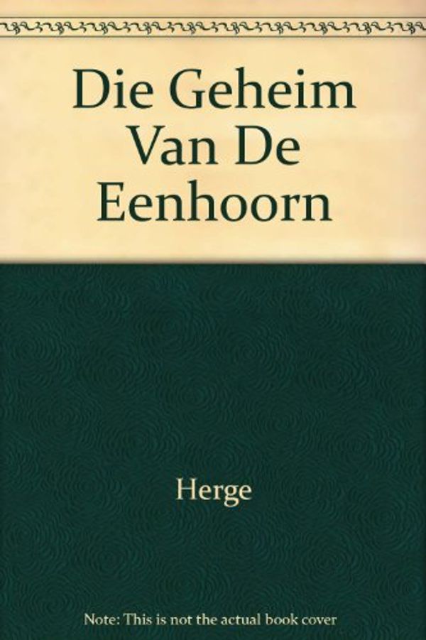 Cover Art for 9780798145831, Die Geheim Van De Eenhoorn by Herge