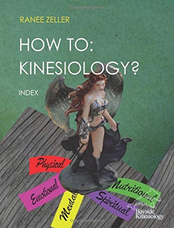 Cover Art for 9781722477608, HOW TO: Kinesiology? Book 11: Index: HOW TO: Kinesiology? Book 11: Index: Volume 11 by Ranee Zeller