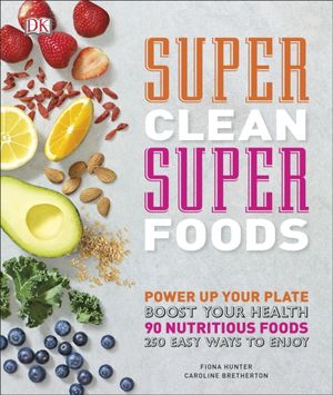 Cover Art for 9780241255971, Super Clean Super Foods by Dk