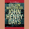 Cover Art for 9781436136013, John Henry Days by Colson Whitehead